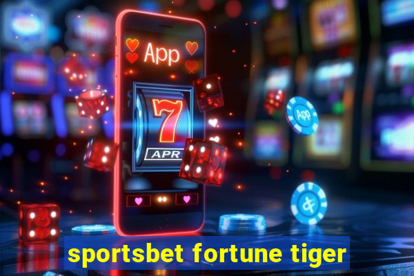 sportsbet fortune tiger